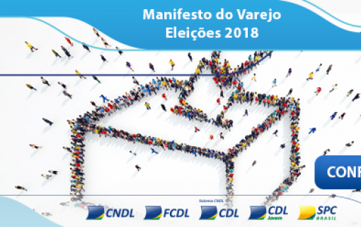 Manifesto do Varejo: CNDL lista prioridades para candidatos em 2018