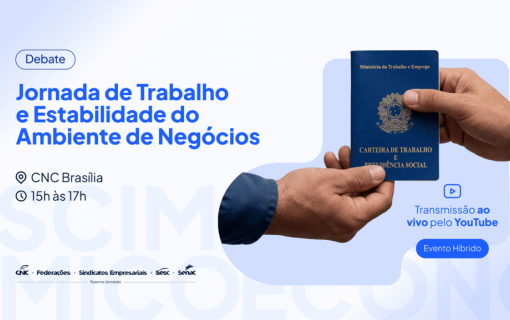 CNC apresenta hoje, durante evento, estudo sobre redução da jornada de trabalho