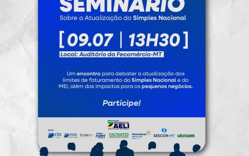 Seminário em Cuiabá debate atualização do Simples Nacional e reforça apoio aos pequenos negócios