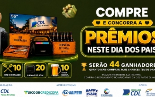 Campanha de Dia dos Pais da CDL Patos de Minas já começou e vai premiar 44 consumidores
