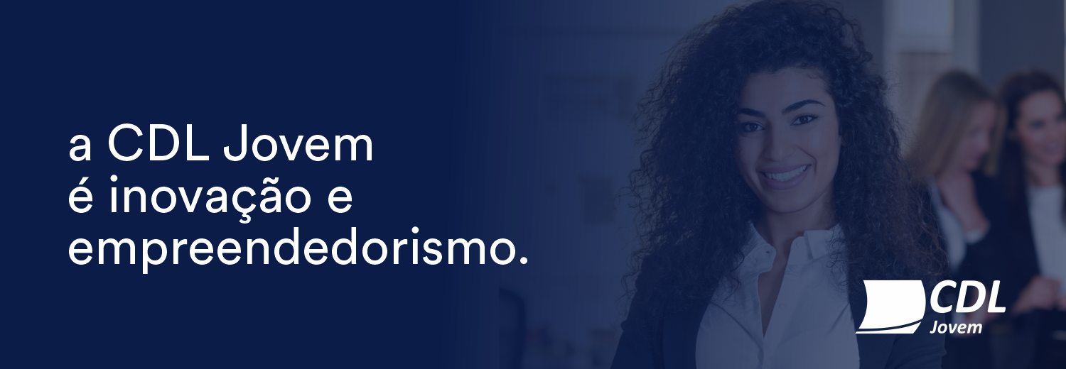 A CDL Jovem é inovação e empreendedorismo.