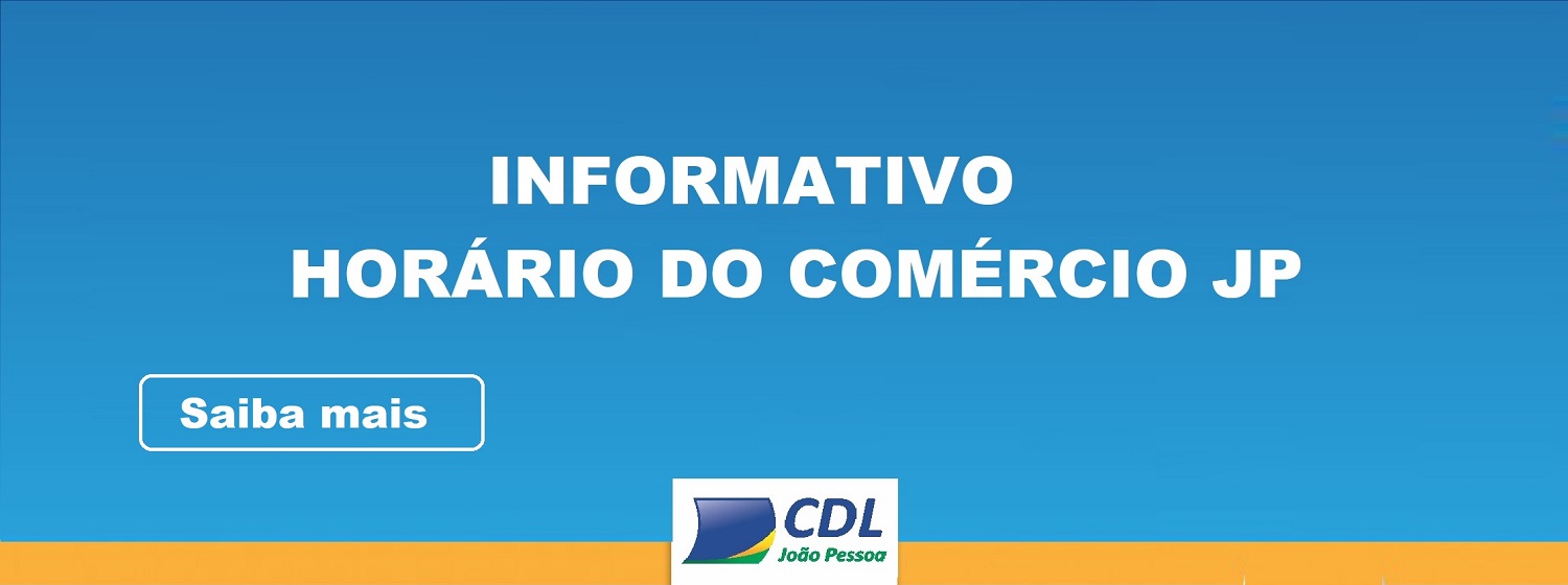 INFORMATIVO – HORÁRIO DO COMERCIO JP