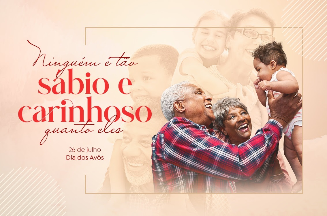 “Ninguém é tão sábio e carinhoso quanto eles”. Dia dos Avós.