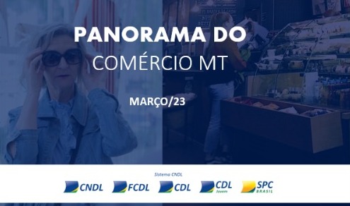 FCDL/MT apresenta retrospectiva de vendas do varejo nas últimas duas décadas no Panorama do Comércio de março