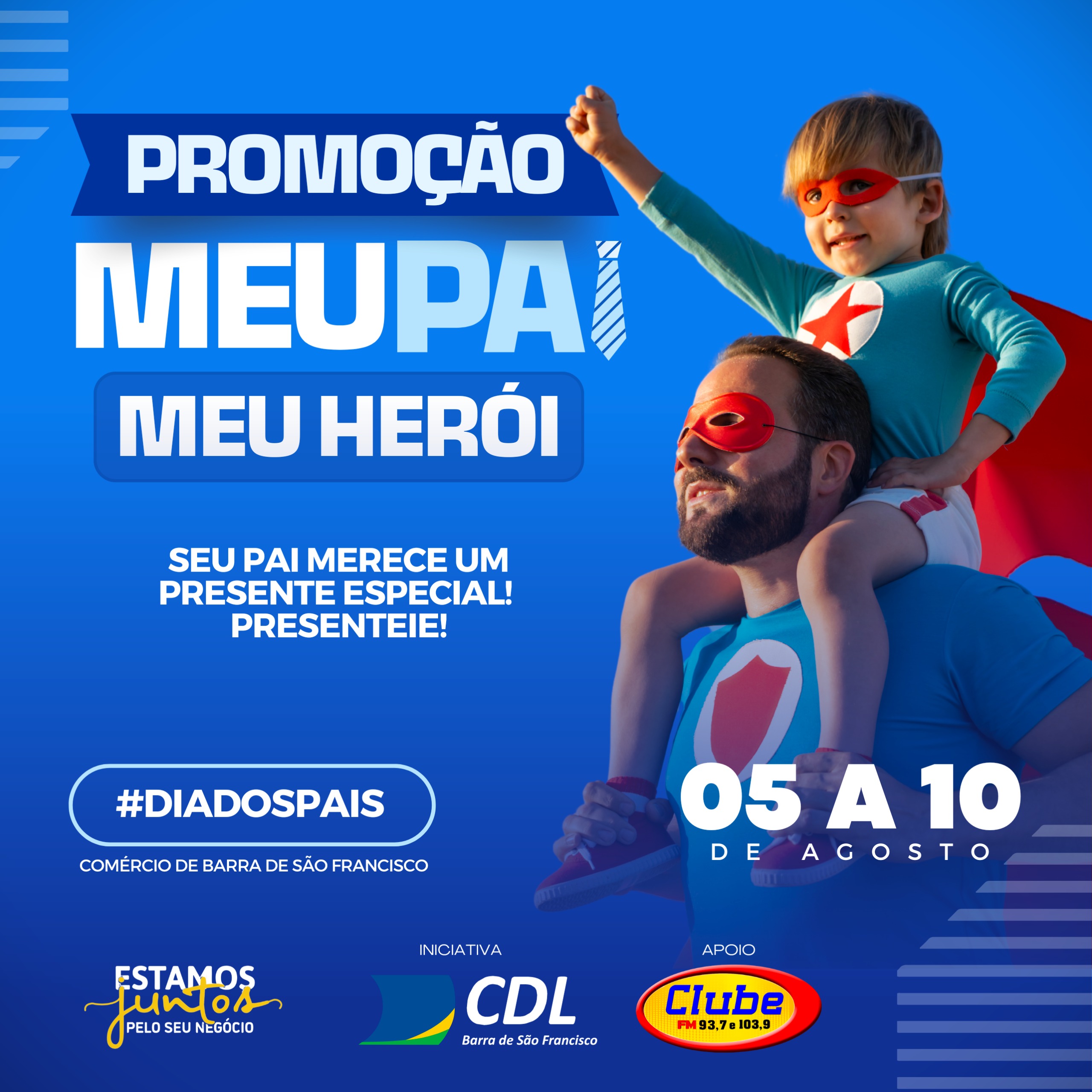 MEU PAI, MEU HERÓI 2024 – 05 a 10 DE AGOSTO