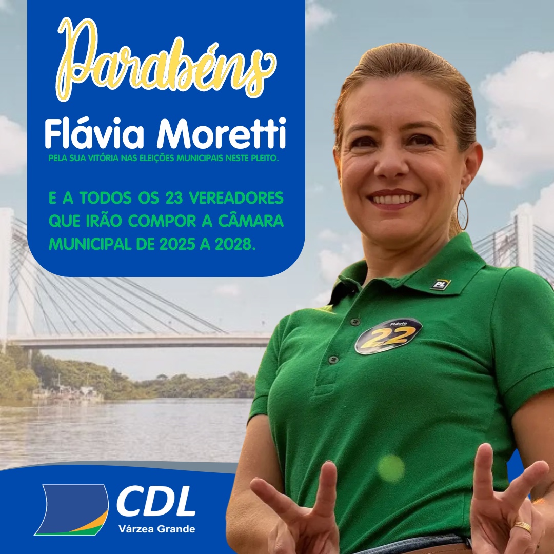 Nota de parabenização da diretoria da CDL Várzea Grande à prefeita eleita Flávia Moretti e aos vereadores eleitos