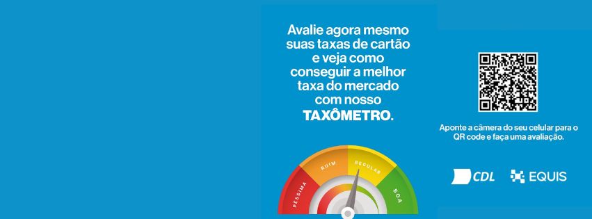 TAXÔMETRO CDL: Agora você pode avaliar suas taxas de cartão e conseguir as melhores taxas do mercado.